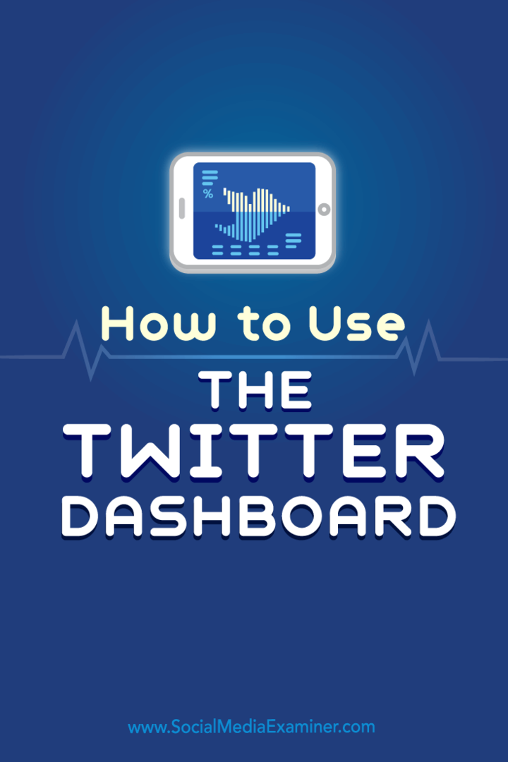 Tips om hur du använder Twitter Dashboard för att hantera din Twitter-marknadsföring.