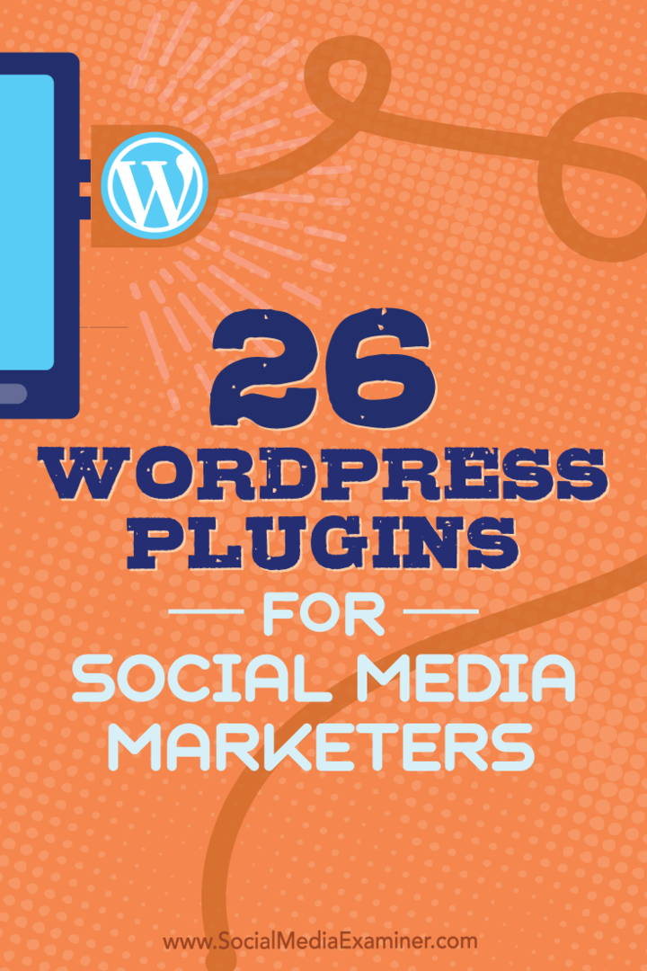 Tips om 26 WordPress-plugins som sociala medier kan använda för att förbättra din blogg.