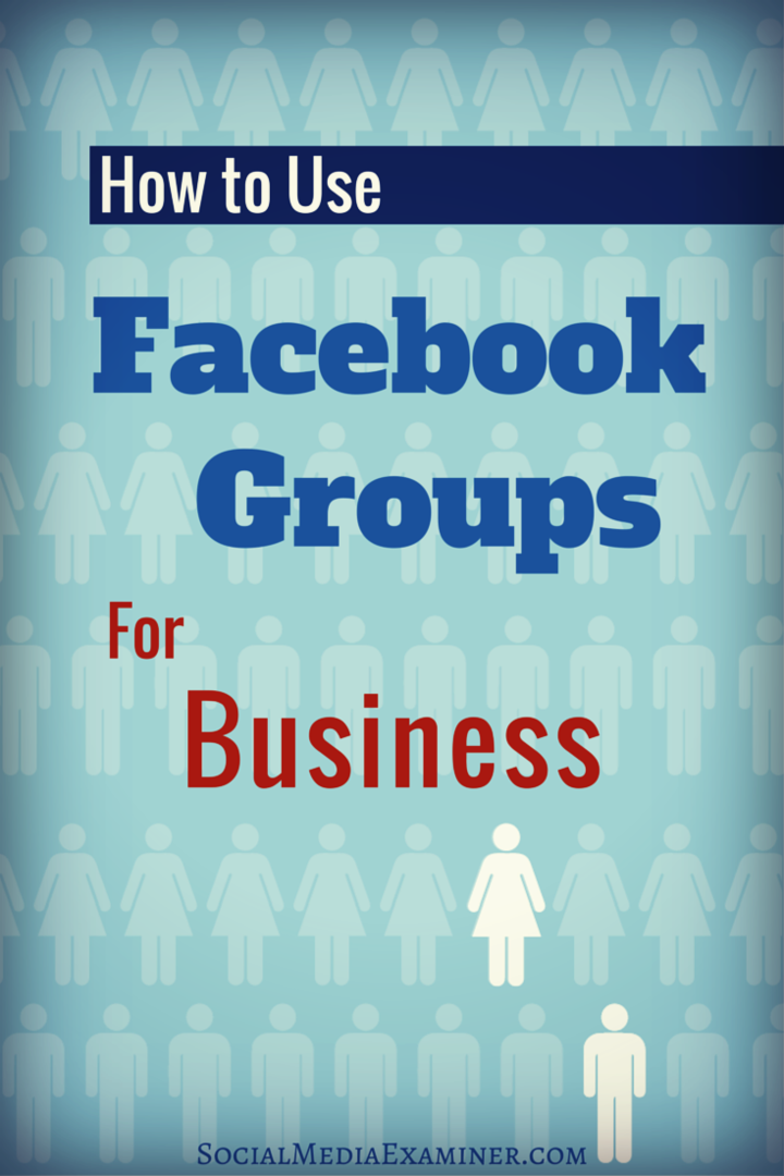 Så här använder du Facebook-grupper för företag: Social Media Examiner