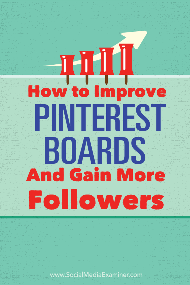 Hur du förbättrar dina Pinterest-styrelser och får fler följare: Social Media Examiner