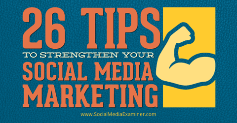 26 tips för att stärka sociala medier