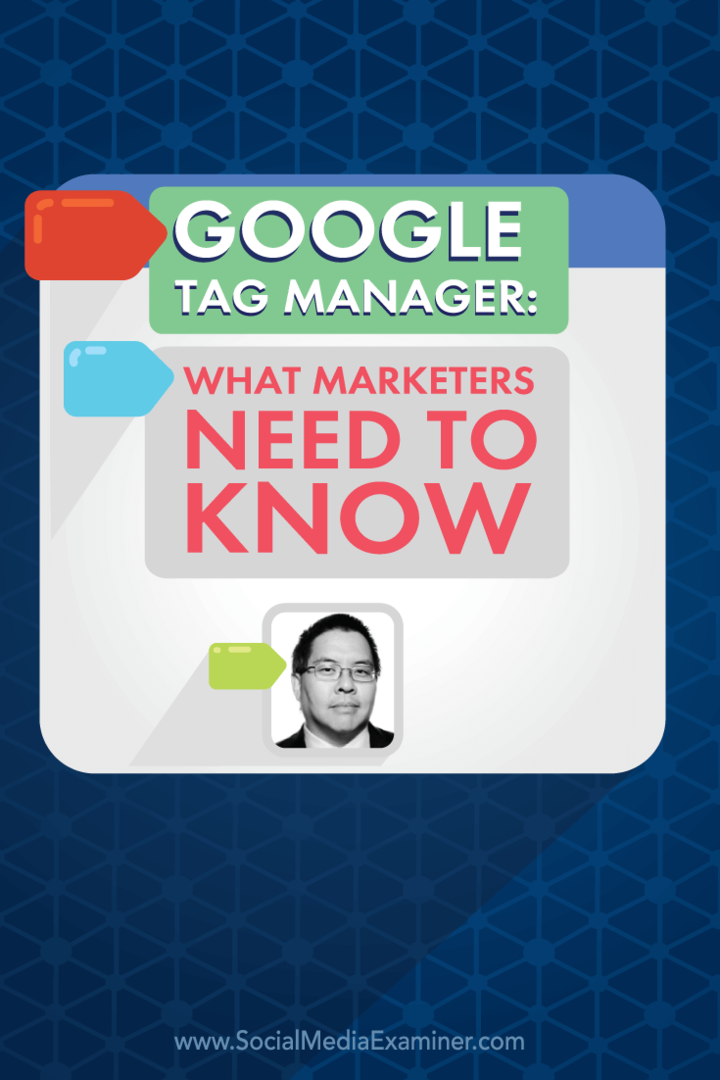 Google Tag Manager: Vad marknadsförare behöver veta: Social Media Examiner