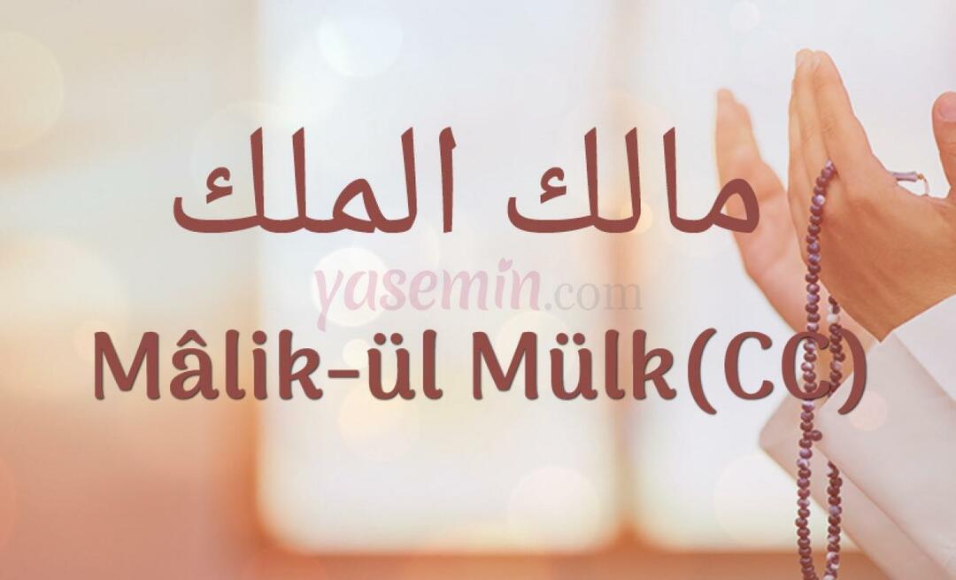 Vad betyder Malik-ul Mulk, ett av Allahs (swt) vackra namn?