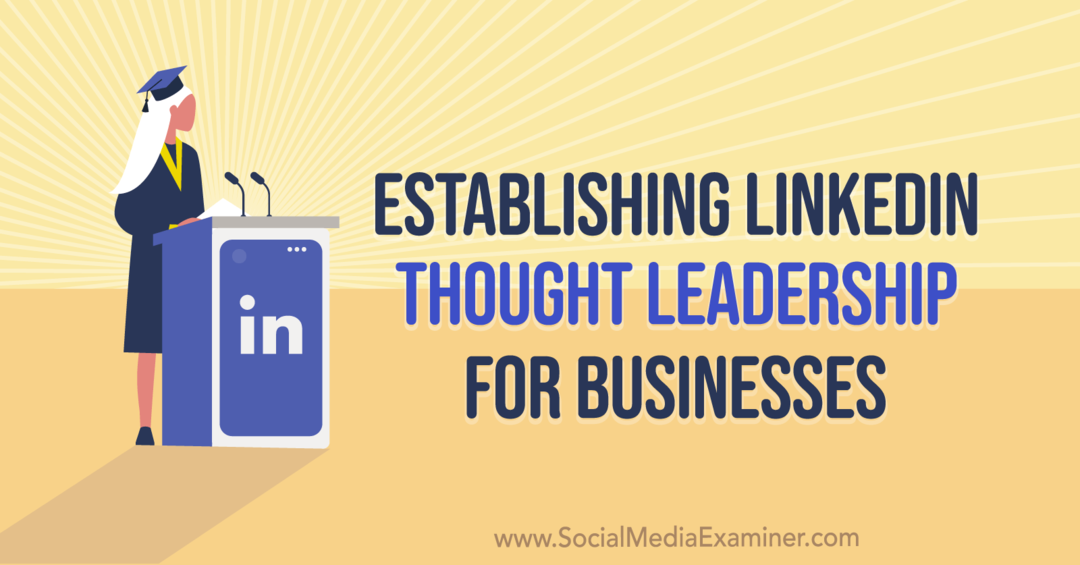 Upprätta LinkedIn Thought Leadership för företag: Social Media Examiner