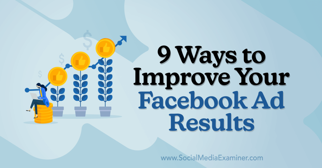 9 sätt att förbättra dina Facebook-annonsresultat av Anna Sonnenberg