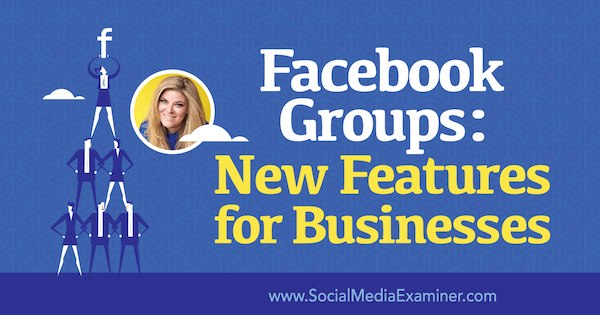 Facebook-grupper: Nya funktioner för företag med insikter från Bella Vasta på Podcast för marknadsföring av sociala medier.
