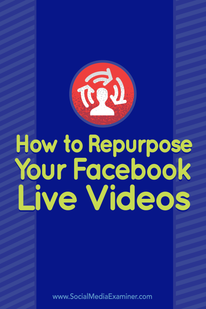 Tips om hur du återanpassar din Facebook Live-video för andra plattformar.