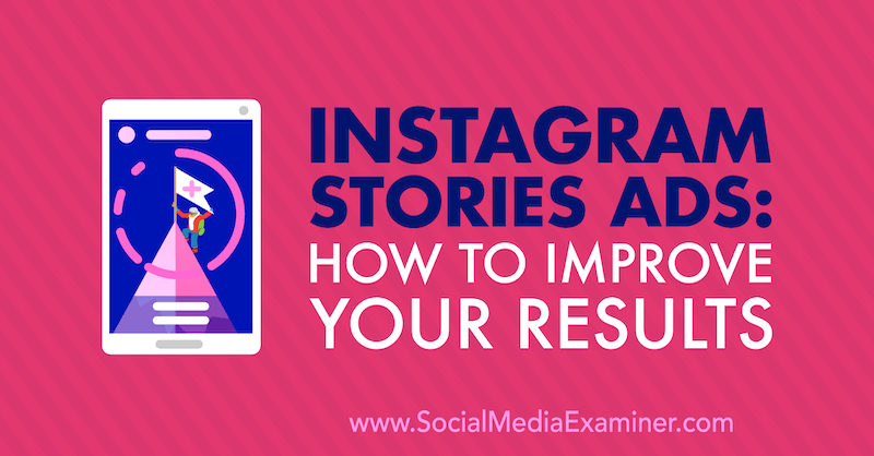 Instagram-berättelserannonser: Hur du förbättrar dina resultat av Susan Wenograd på Social Media Examiner.