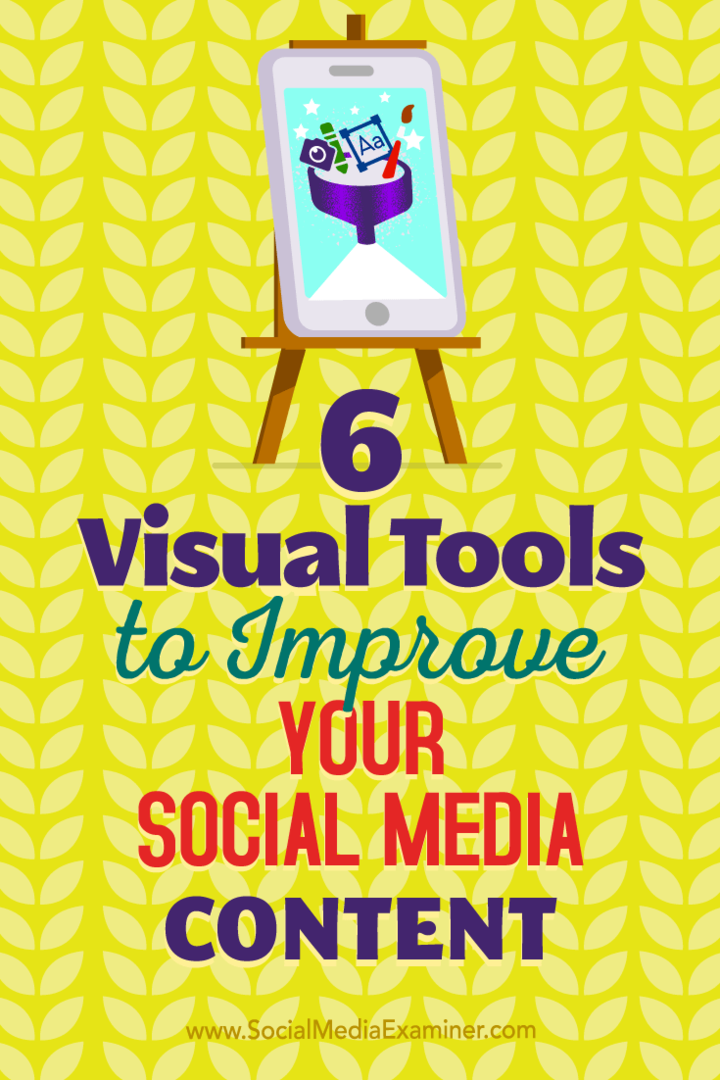 6 visuella verktyg för att förbättra ditt sociala medieinnehåll av Caleb Cousins ​​på Social Media Examiner.