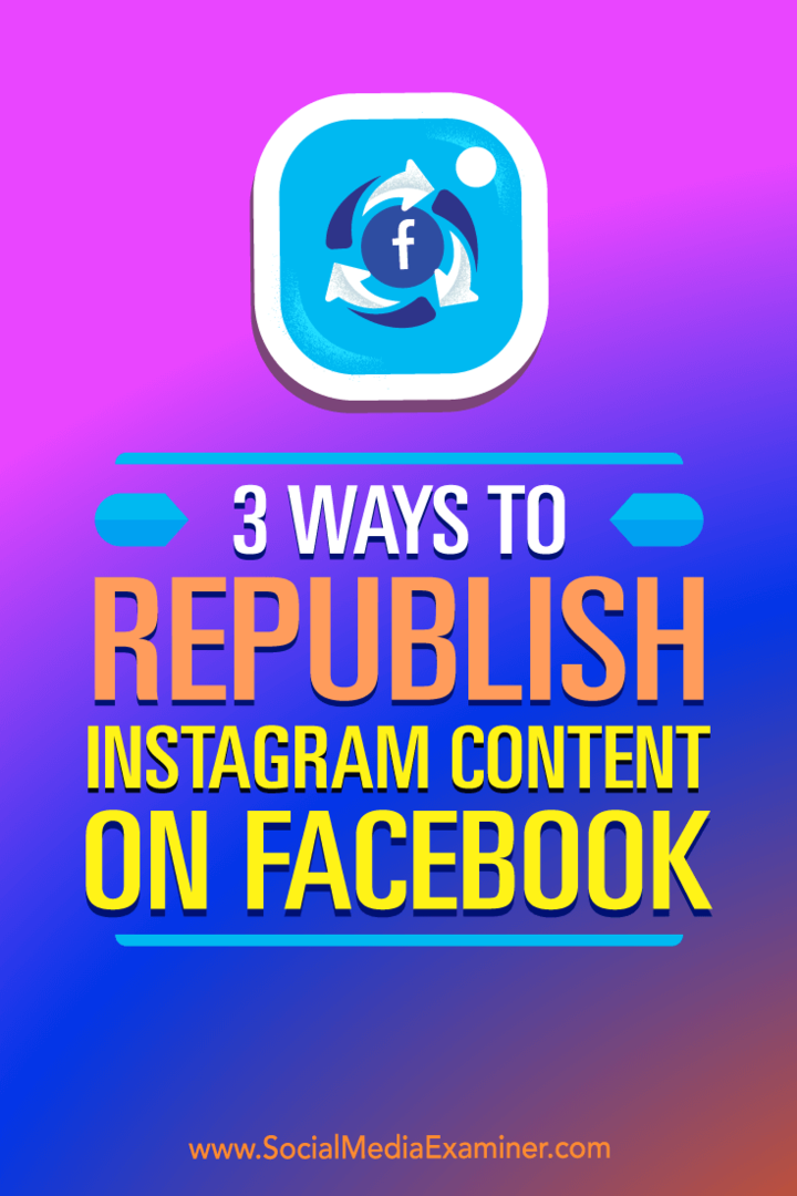3 sätt att publicera Instagram-innehåll på Facebook: Social Media Examiner