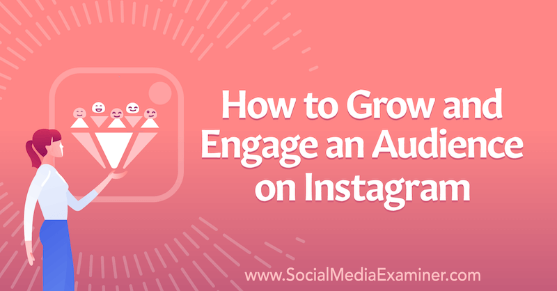 Hur man växer och engagerar en publik på Instagram av Corinna Keefe på Social Media Examiner.