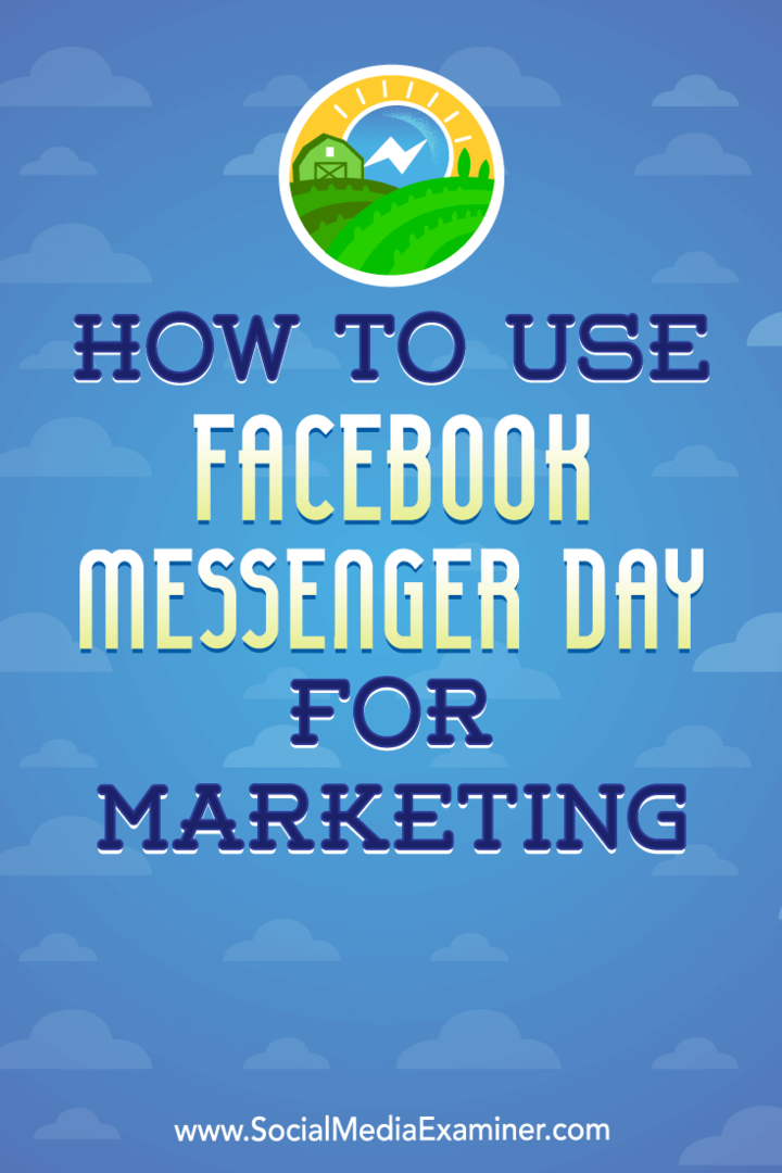 Hur man använder Facebook Messenger Day för marknadsföring: Social Media Examiner
