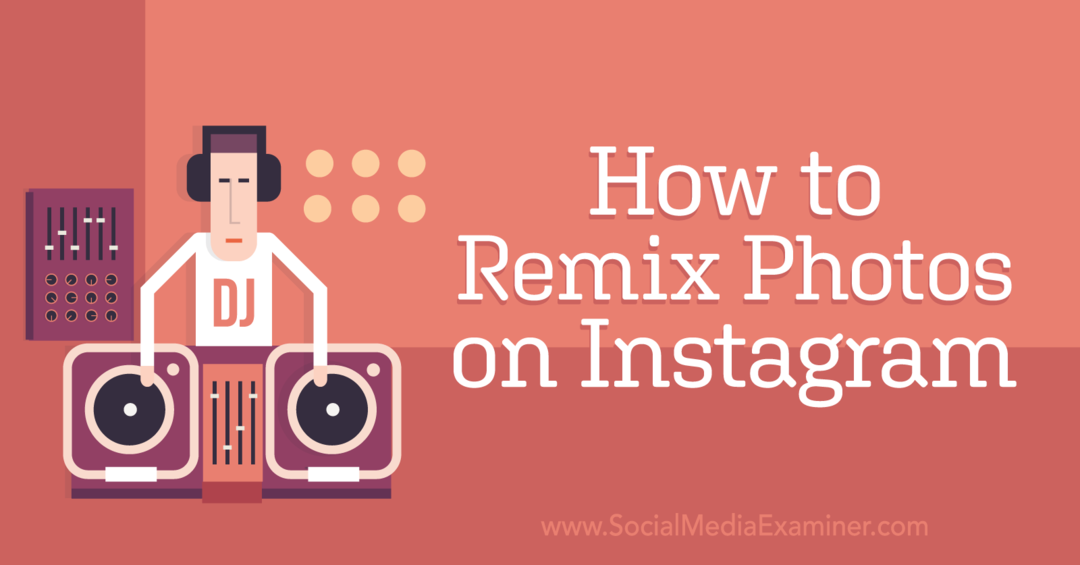 Hur man remixar foton på Instagram-Social Media Examiner
