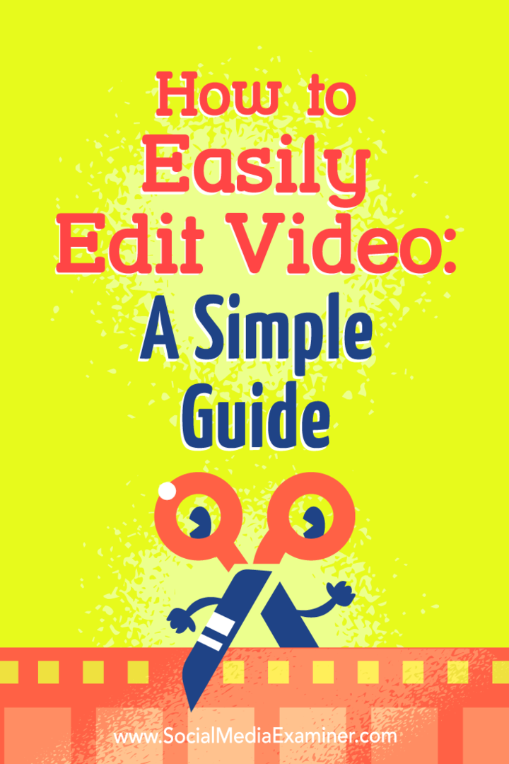 Hur man enkelt redigerar video: En enkel guide av Peter Gartland om Social Media Examiner.