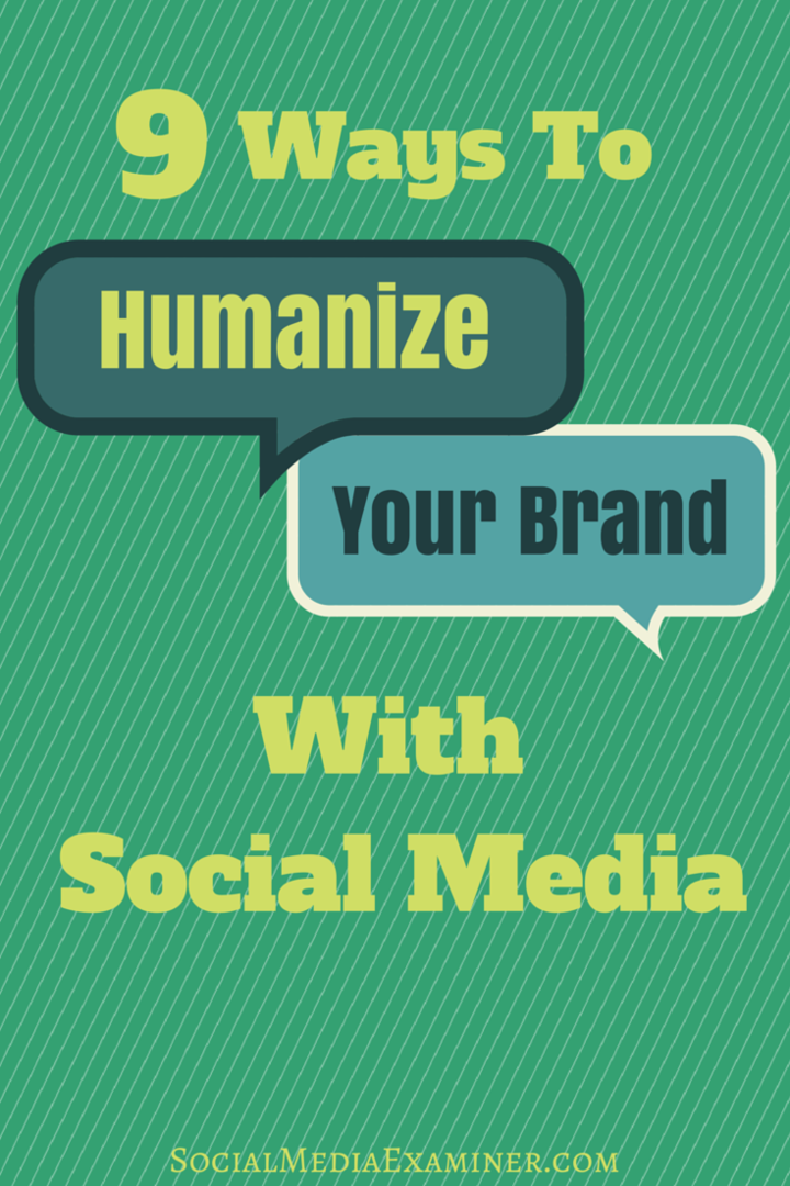 9 sätt att humanisera ditt varumärke med sociala medier: Social Media Examiner