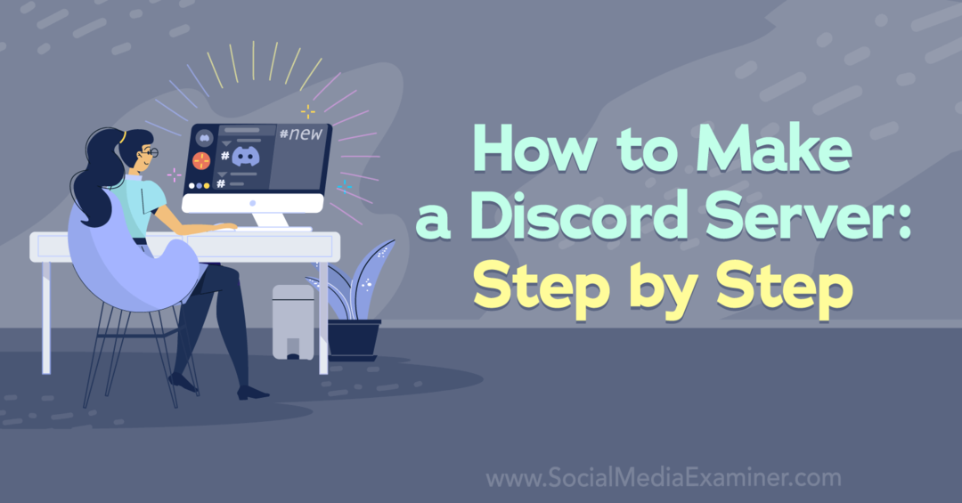 Hur man gör en Discord-server: Steg för steg av Corinna Keefe på Social Media Examiner.