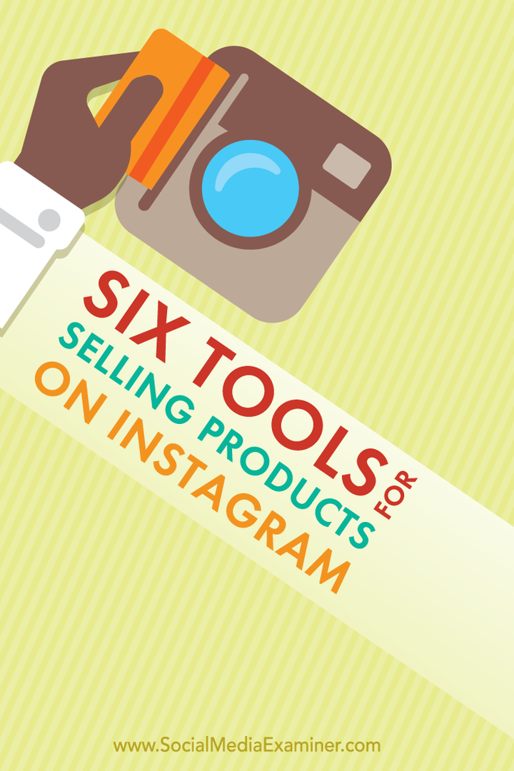 6 verktyg för att sälja produkter på Instagram: Social Media Examiner