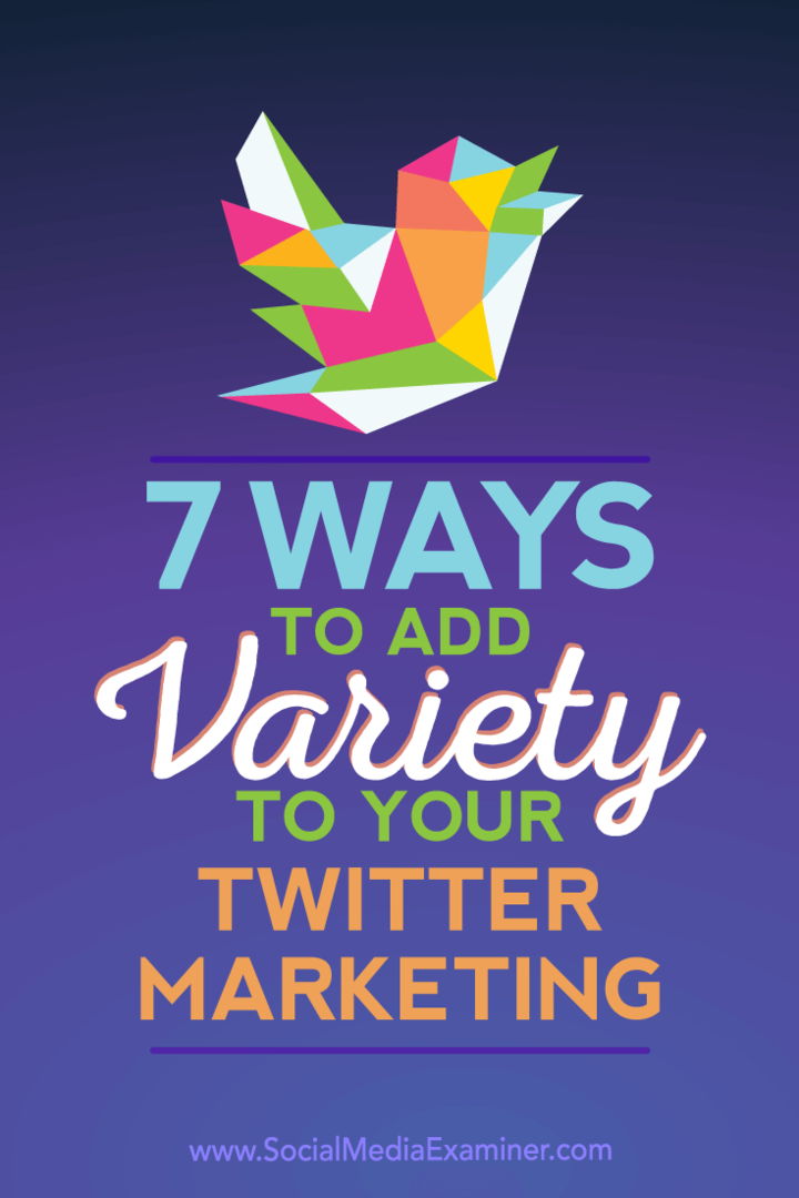 7 sätt att lägga till variation i din Twitter-marknadsföring: Social Media Examiner
