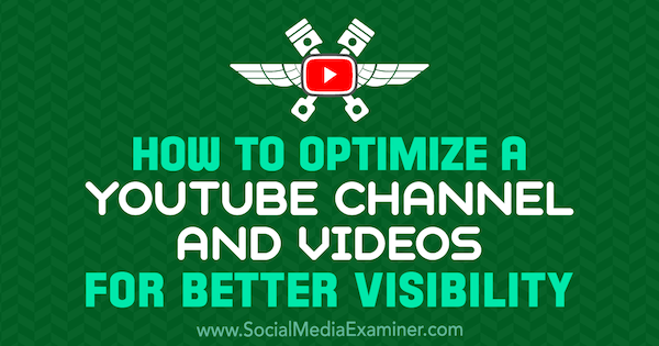 Hur man optimerar en YouTube-kanal och videor för bättre synlighet av Jeremy Vest på Social Media Examiner.