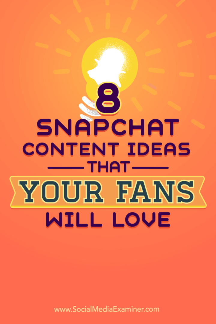 Tips om åtta idéer för Snapchat-innehåll som ger ditt konto liv.
