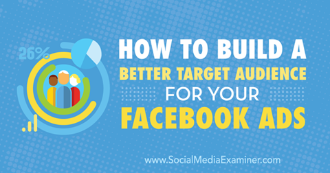 bygg en bättre målgrupp för Facebook-annonser