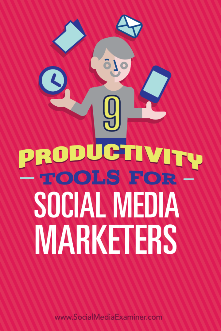 9 Produktivitetsverktyg för marknadsförare av sociala medier: Social Media Examiner