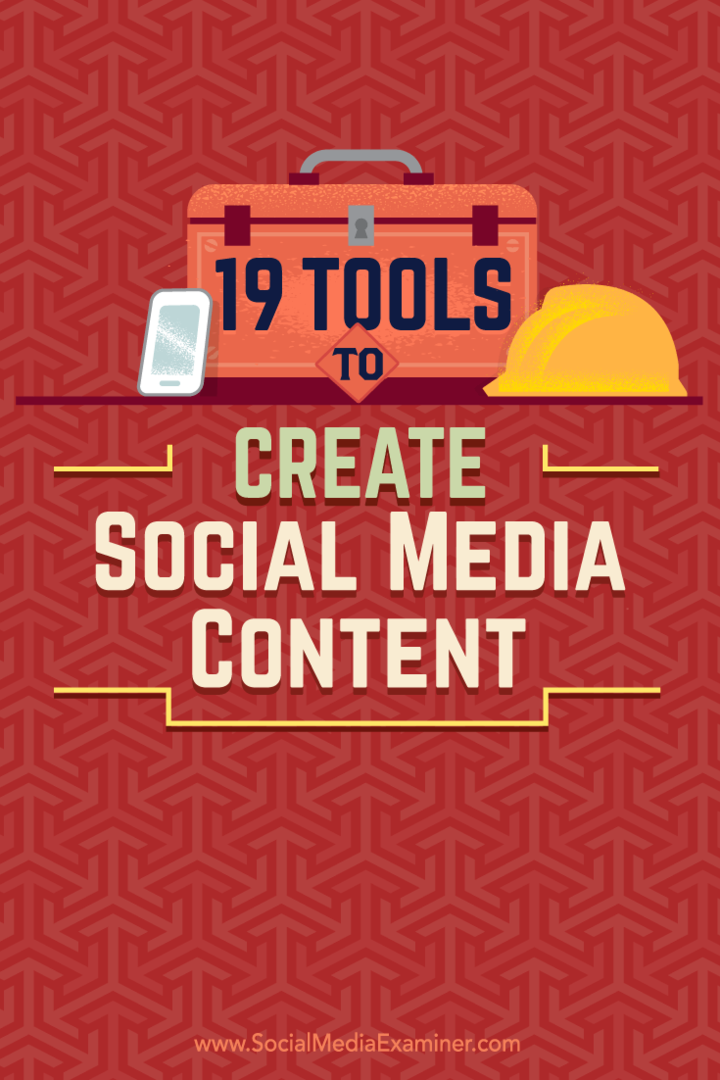 Tips om 19 verktyg som du kan använda för att skapa och dela innehåll på sociala medier.