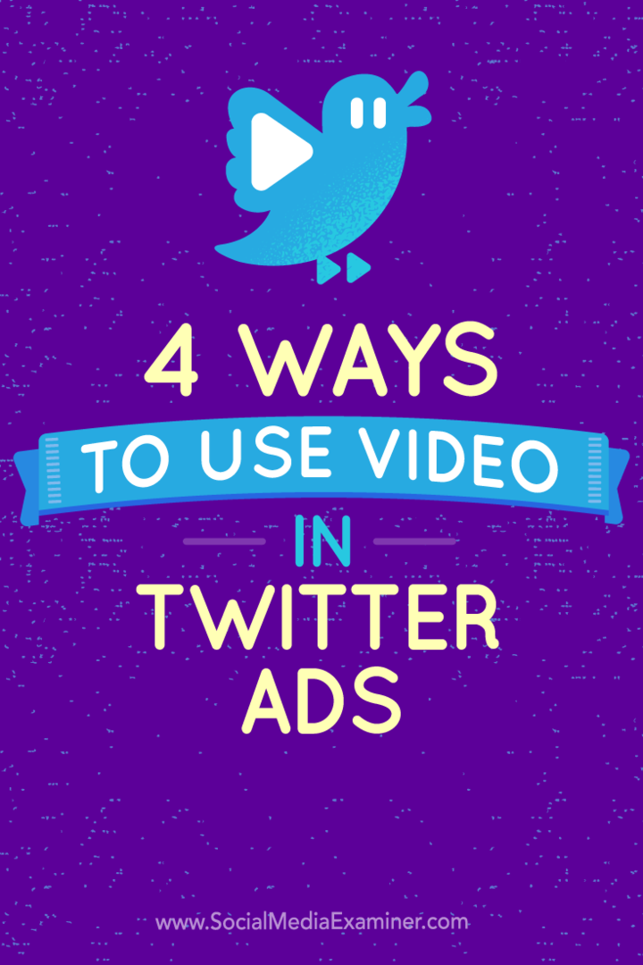 4 sätt att använda video i Twitter-annonser: Social Media Examiner