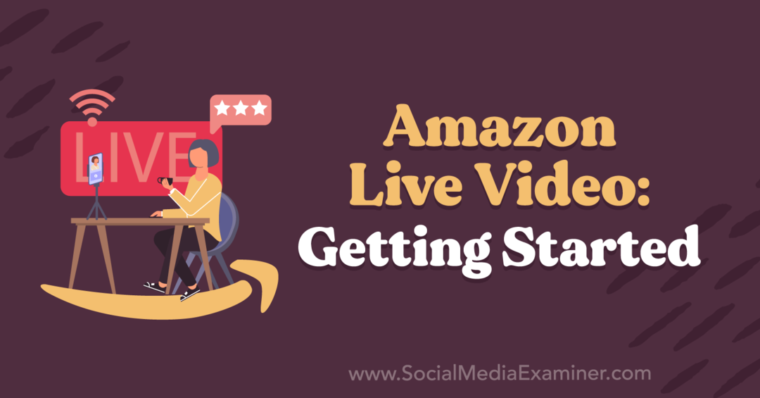 Amazon Live Video: Getting Started med insikter från Kirk Nugent på Social Media Marketing Podcast.