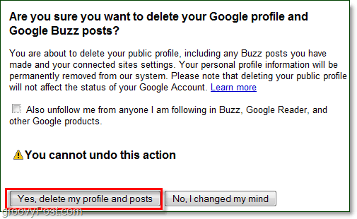 om du är säker på att du vill ta bort dina Google Buzz-inlägg klickar du på ja, ta bort mig-profil och inlägg och Google Buzz kommer att försvinna!