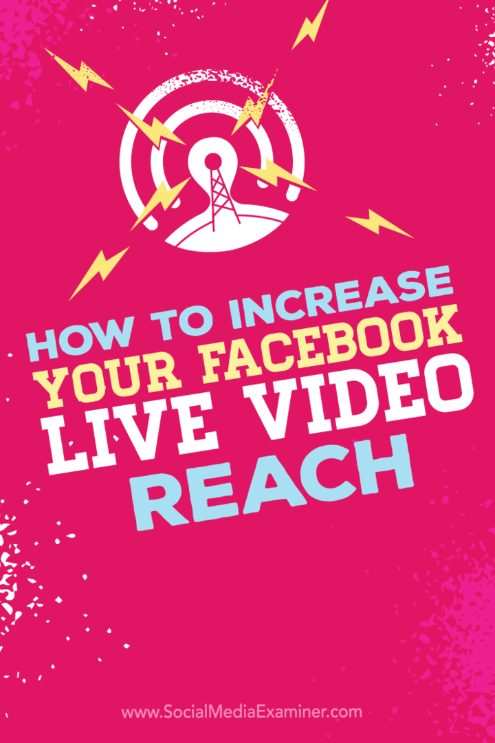 Hur du ökar din Facebook Live Video Reach: Social Media Examiner