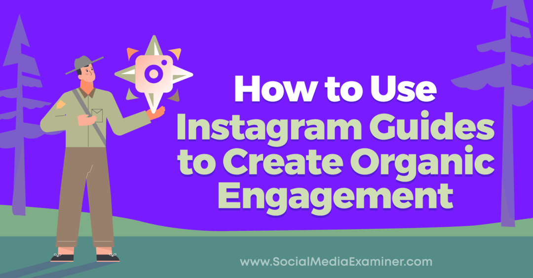 Hur man använder Instagram-guider för att skapa organiskt engagemang av Anna Sonnenberg på Social Media Examiner.