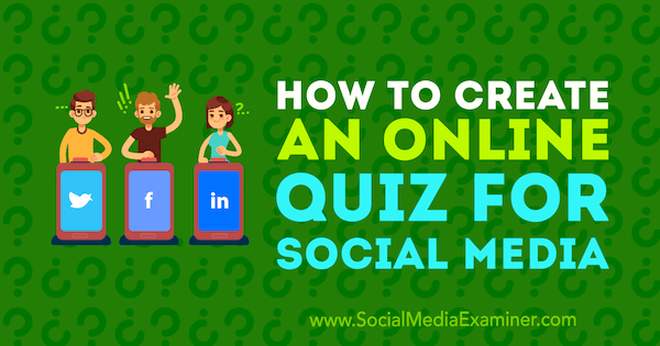Quizzer på sociala medier kan hjälpa dig att lära dig mer om dina kunder och leads.