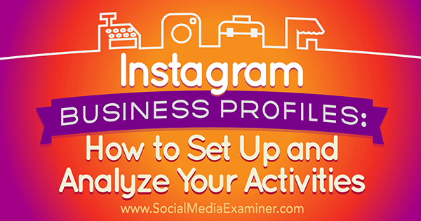 Följ dessa steg för att framgångsrikt skapa en Instagram-närvaro för ditt företag.