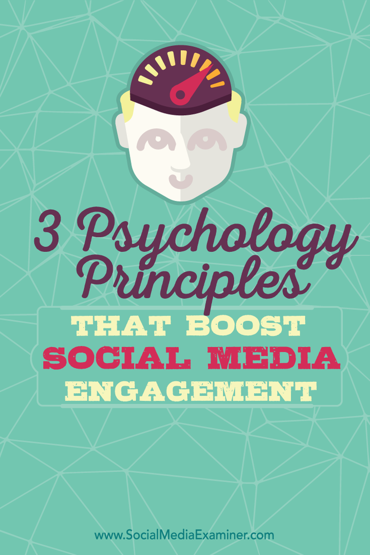 3 Psykologiprinciper som främjar engagemang för sociala medier: Social Media Examiner