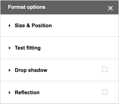 Välj Format> Formatalternativ i menyraden för Google Ritningar för att se ytterligare alternativ för droppskuggor, reflektioner och detaljerade storleks- och placeringsalternativ.