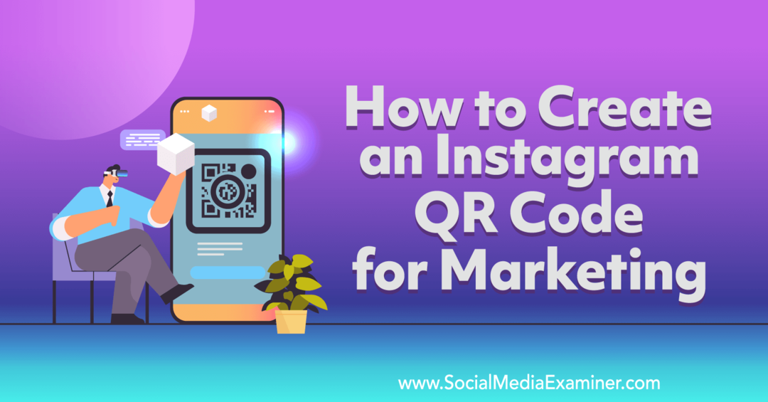 Hur man skapar en Instagram QR-kod för Marketing-Social Media Examinator