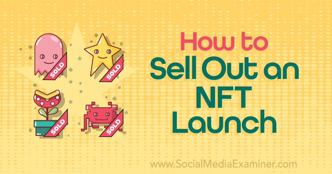 Hur man säljer ut en NFT Launch-Social Media Examiner