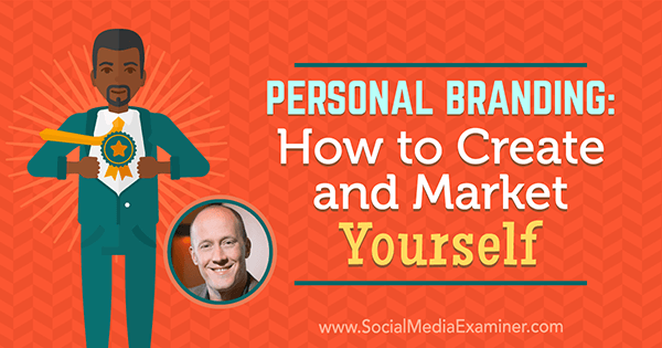 Personligt varumärke: Hur du skapar och marknadsför dig själv: Social Media Examiner