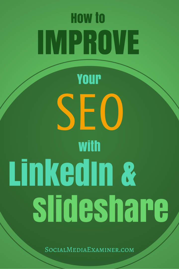 Så här förbättrar du din SEO med LinkedIn och SlideShare: Social Media Examiner