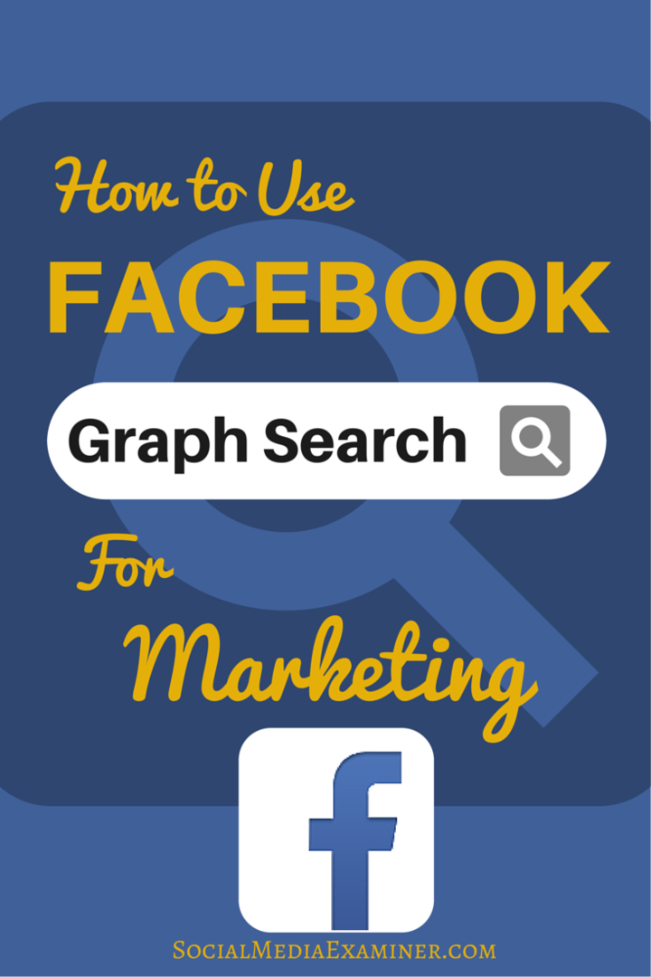 Hur man använder Facebook-grafsökning för att förbättra din marknadsföring: Social Media Examiner