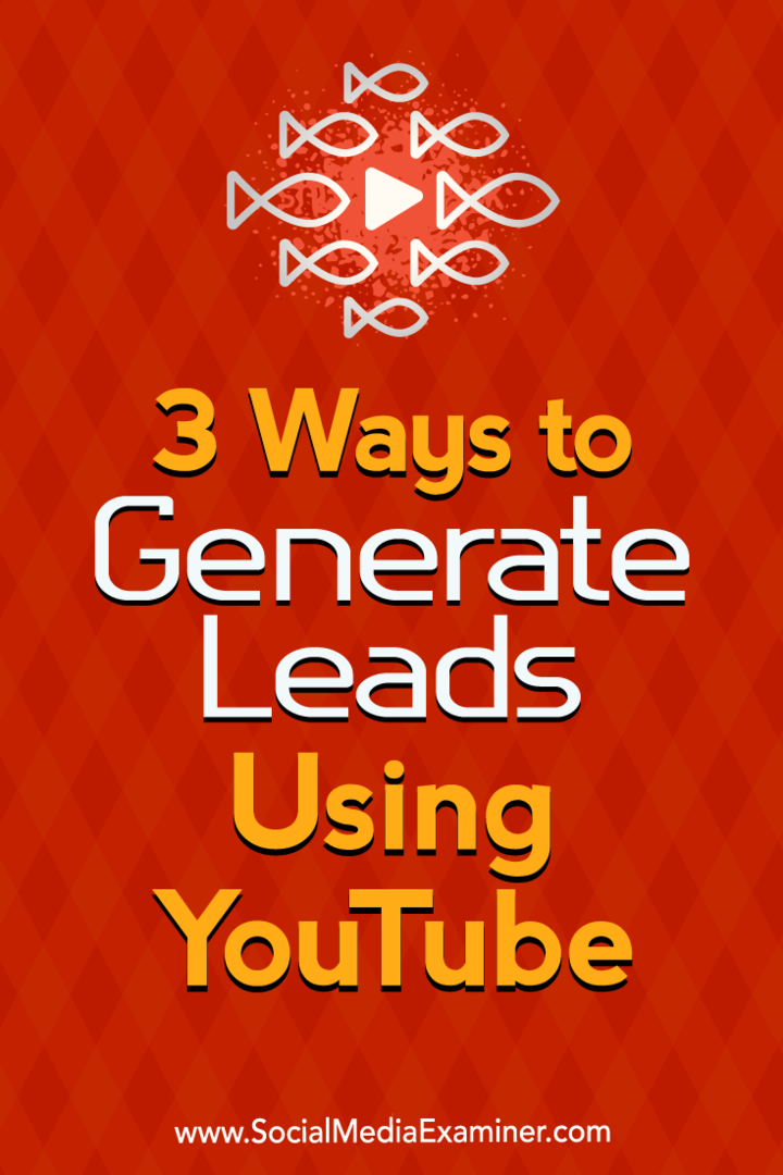 3 sätt att generera lead med YouTube: Social Media Examiner