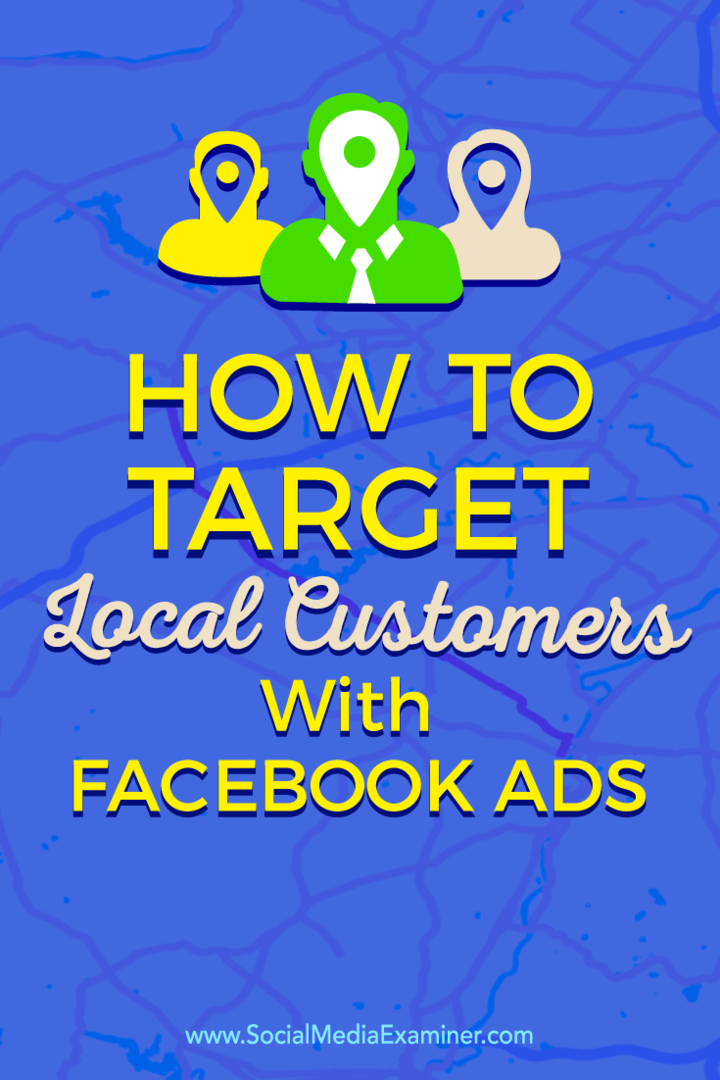 Tips om hur du ansluter till dina lokala kunder med riktade Facebook-annonser.