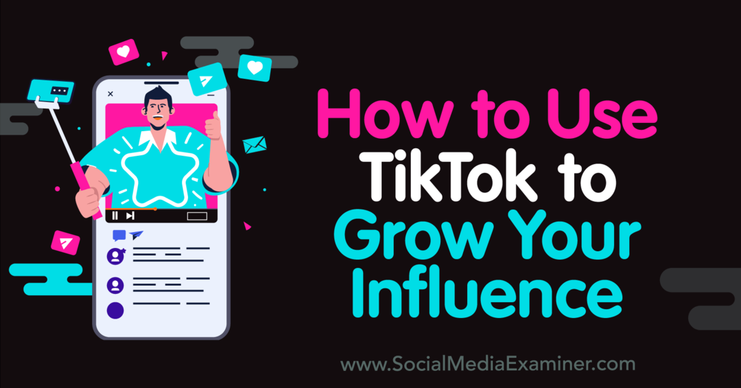 Hur man använder TikTok för att öka ditt inflytande - granskare för sociala medier