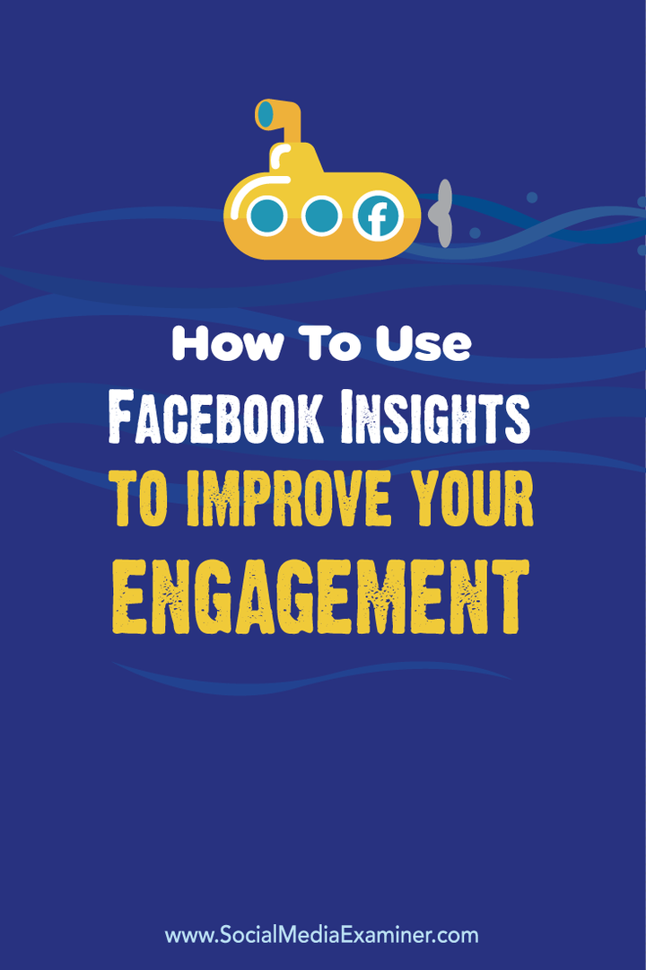 Hur du använder Facebook Insights för att förbättra ditt engagemang: Social Media Examiner
