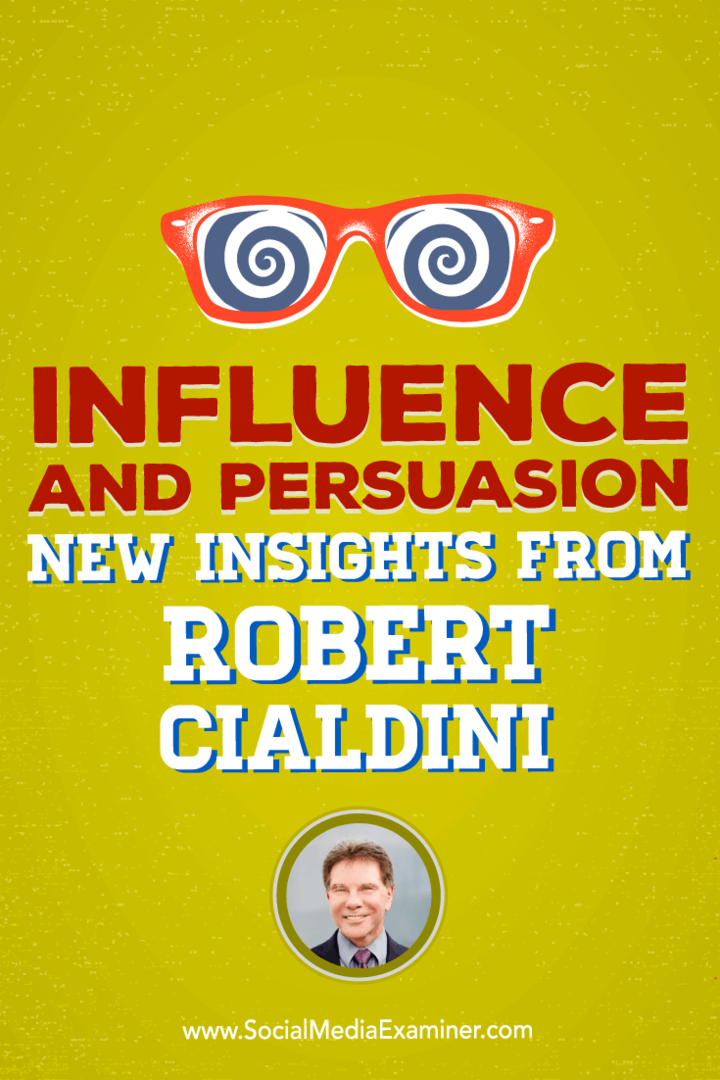 Robert Cialdini pratar med Michael Stelzner om hur man förbereder människor för en försäljning med vetenskapen om inflytande.