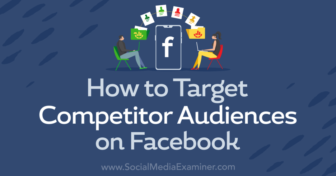 Hur man riktar in sig på konkurrenter på Facebook-Social Media Examiner
