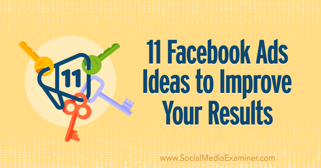 11 Facebook-annonser Idéer för att förbättra dina resultat av Anna Sonnenberg på Social Media Examiner.