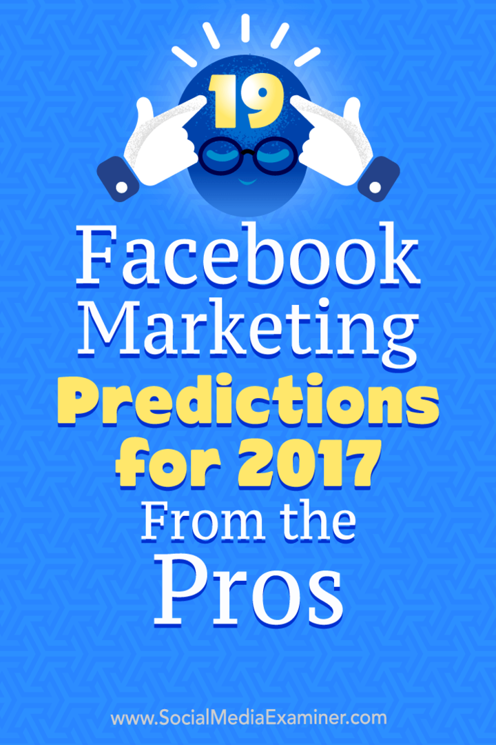 19 Facebook-marknadsförutsägelser för 2017 från proffsen av Lisa D. Jenkins på Social Media Examiner.