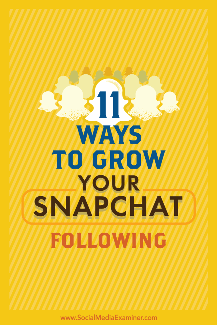 Tips om 11 enkla sätt att växa din Snapchat-publik.
